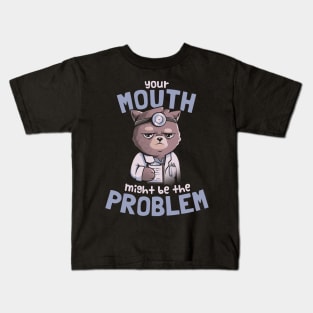 Your Mouth Might Be the Problem - Cat Funny Grumpy Cute Gift Kids T-Shirt